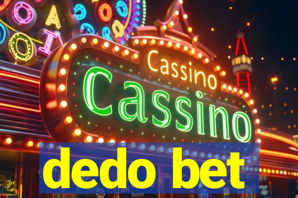 dedo bet